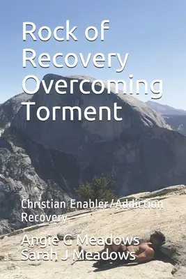 Skała uzdrowienia: przezwyciężanie udręki: Chrześcijański pomocnik/uzdrowienie z uzależnienia - Rock of Recovery Overcoming Torment: Christian Enabler/Addiction Recovery