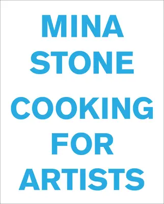 Mina Stone: Gotowanie dla artystów - Mina Stone: Cooking for Artists