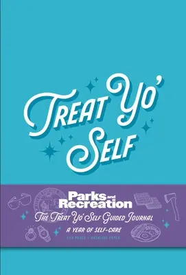 Parki i Rekreacja: The Treat Yo' Self Guided Journal: Rok dbania o siebie (dzienniki z przewodnikiem, oficjalne towary parków i rekreacji) - Parks and Recreation: The Treat Yo' Self Guided Journal: A Year of Self-Care (Guided Journals, Official Parks and Rec Merchandise)