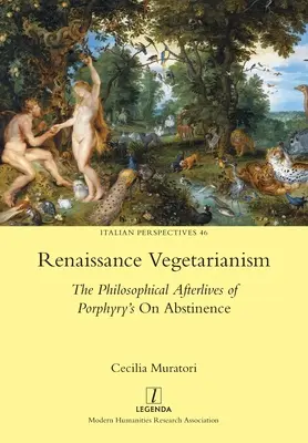 Renesansowy wegetarianizm: Filozoficzne następstwa „O abstynencji” Porfiriusza - Renaissance Vegetarianism: The Philosophical Afterlives of Porphyry's On Abstinence