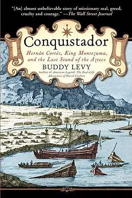 Konkwistador: Hernan Cortes, król Montezuma i ostatni bastion Azteków - Conquistador: Hernan Cortes, King Montezuma, and the Last Stand of the Aztecs