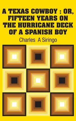 Kowboj z Teksasu: Albo piętnaście lat na huraganowym pokładzie hiszpańskiego chłopca - A Texas Cowboy: Or, Fifteen Years on The Hurricane Deck of a Spanish Boy