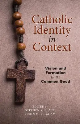 Tożsamość katolicka w kontekście: Wizja i formacja dla dobra wspólnego - Catholic Identity in Context: Vision and Formation for the Common Good