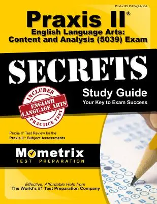 Praxis II English Language Arts: Content and Analysis (5039) Exam Secrets Study Guide: Praxis II Test Review for the Praxis II: Subject Assessments (Egzamin Praxis II: ocena przedmiotowa) - Praxis II English Language Arts: Content and Analysis (5039) Exam Secrets Study Guide: Praxis II Test Review for the Praxis II: Subject Assessments