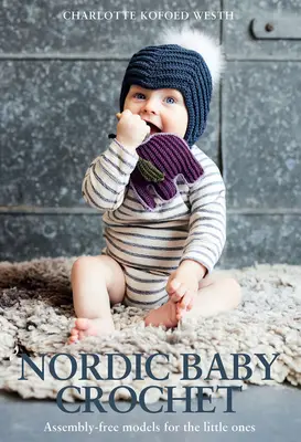 Nordic Baby Crochet: Modele bez montażu dla najmłodszych - Nordic Baby Crochet: Assembly-Free Models for the Little Ones