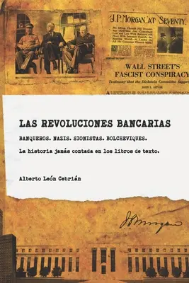 Rewolucje bankowe: Banqueros, nazis, sionistas, bolcheviques, espias. Una historia crtica de la banca de inversin. - Las revoluciones bancarias: Banqueros, nazis, sionistas, bolcheviques, espias. Una historia crtica de la banca de inversin.