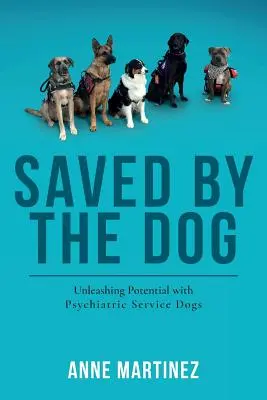 Uratowany przez psa: Uwolnienie potencjału dzięki psom psychiatrycznym - Saved by the Dog: Unleashing Potential with Psychiatric Service Dogs