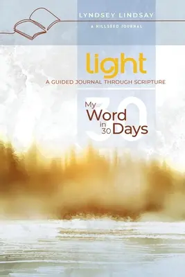 Light - My Word in 30 Days: Dziennik z przewodnikiem po Piśmie Świętym - Light - My Word in 30 Days: A Guided Journal Through Scripture