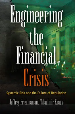 Inżynieria kryzysu finansowego: Ryzyko systemowe i niepowodzenie regulacji - Engineering the Financial Crisis: Systemic Risk and the Failure of Regulation