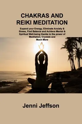 Medytacja czakr i Reiki: Expand your Energy, Eliminate Anxiety & Stress, Find Balance and Achieve Mental & Spiritual Well-being thanks to the p - Chakras and Reiki Meditation: Expand your Energy, Eliminate Anxiety & Stress, Find Balance and Achieve Mental & Spiritual Well-being thanks to the p