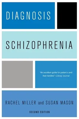 Diagnoza: Schizophrenia: Kompleksowe źródło informacji dla konsumentów, rodzin i specjalistów ds. pomocy, wydanie drugie - Diagnosis: Schizophrenia: A Comprehensive Resource for Consumers, Families, and Helping Professionals, Second Edition