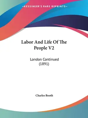 Praca i życie ludzi V2: London Continued (1891) - Labor And Life Of The People V2: London Continued (1891)