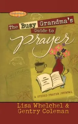Przewodnik zabieganej babci po modlitwie: Dziennik z przewodnikiem - The Busy Grandma's Guide to Prayer: A Guided Journal
