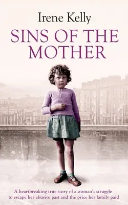 Grzechy matki: Rozdzierająca serce prawdziwa historia walki kobiety o ucieczkę od przeszłości i cena, jaką zapłaciła jej rodzina - Sins of the Mother: A Heartbreaking True Story of a Woman's Struggle to Escape Her past and the Price Her Family Paid