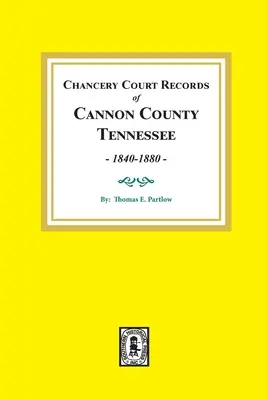 Akta sądu kanclerskiego hrabstwa Cannon w stanie Tennessee, 1840-1880. - Chancery Court Records of Cannon County, Tennessee, 1840-1880.