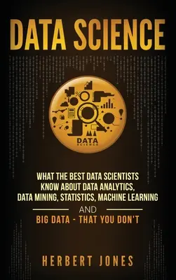 Nauka o danych: Co najlepsi analitycy danych wiedzą o analizie danych, eksploracji danych, statystyce, uczeniu maszynowym i dużych zbiorach danych - Tha - Data Science: What the Best Data Scientists Know About Data Analytics, Data Mining, Statistics, Machine Learning, and Big Data - Tha