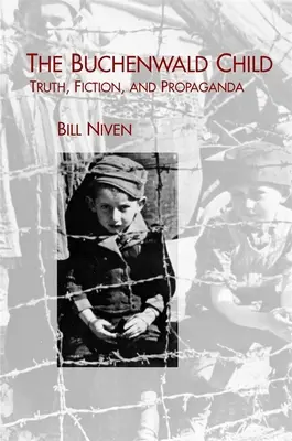Dziecko z Buchenwaldu: Prawda, fikcja i propaganda - The Buchenwald Child: Truth, Fiction, and Propaganda
