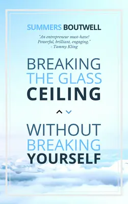 Rozbijanie szklanego sufitu bez łamania siebie - Breaking the Glass Ceiling Without Breaking Yourself