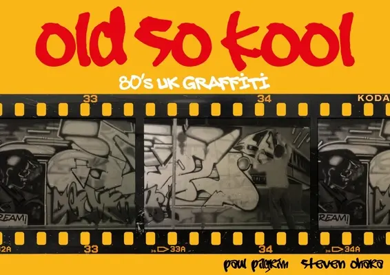 Old So Kool: brytyjskie graffiti z lat 80. - Old So Kool: 80's UK Graffiti