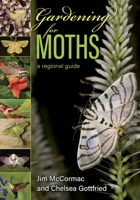 Ogrodnictwo dla ćmy: Przewodnik regionalny - Gardening for Moths: A Regional Guide