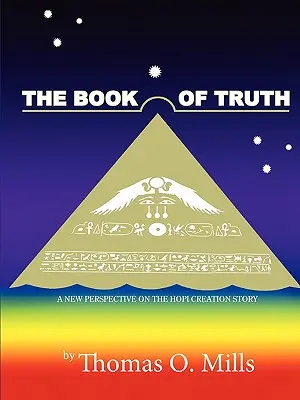 Księga prawdy: nowe spojrzenie na historię stworzenia Hopi - The Book Of Truth A New Perspective on the Hopi Creation Story