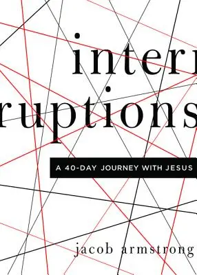 Przerwy: 40-dniowa podróż z Jezusem - Interruptions: A 40-Day Journey with Jesus