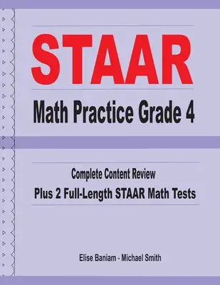 STAAR Math Practice klasa 4: pełny przegląd treści plus 2 pełnowymiarowe testy matematyczne STAAR - STAAR Math Practice Grade 4: Complete Content Review Plus 2 Full-length STAAR Math Tests