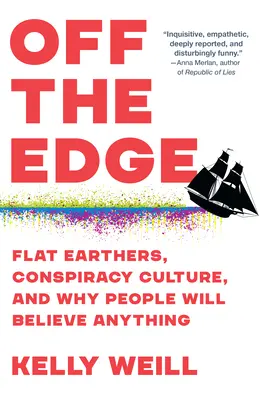 Poza krawędzią: płaskoziemcy, kultura spiskowa i dlaczego ludzie uwierzą we wszystko - Off the Edge: Flat Earthers, Conspiracy Culture, and Why People Will Believe Anything