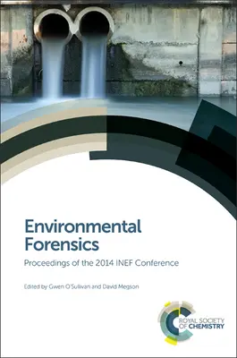 Kryminalistyka środowiskowa: Materiały z konferencji Inef 2014 - Environmental Forensics: Proceedings of the 2014 Inef Conference