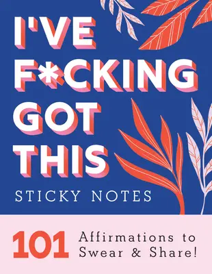 I've F*cking Got This Sticky Notes: 101 afirmacji do przysięgania i dzielenia się - I've F*cking Got This Sticky Notes: 101 Affirmations to Swear and Share