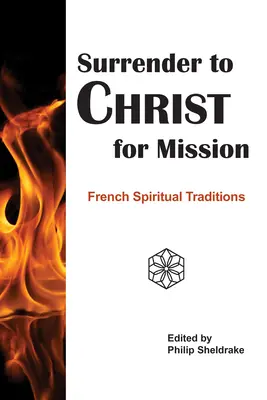 Poddać się Chrystusowi dla misji: Francuskie tradycje duchowe - Surrender to Christ for Mission: French Spiritual Traditions