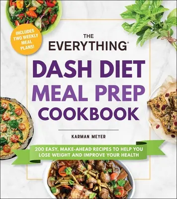 The Everything Dash Diet Meal Prep Cookbook: 200 łatwych, gotowych przepisów, które pomogą Ci schudnąć i poprawić zdrowie - The Everything Dash Diet Meal Prep Cookbook: 200 Easy, Make-Ahead Recipes to Help You Lose Weight and Improve Your Health