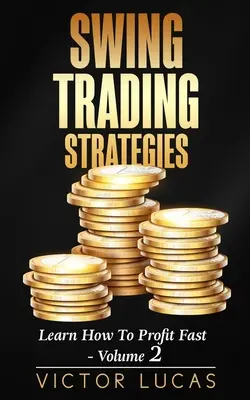 Strategie Swing Trading: Dowiedz się, jak szybko zyskać - tom 2 - Swing Trading Strategies: Learn How to Profit Fast - Volume 2