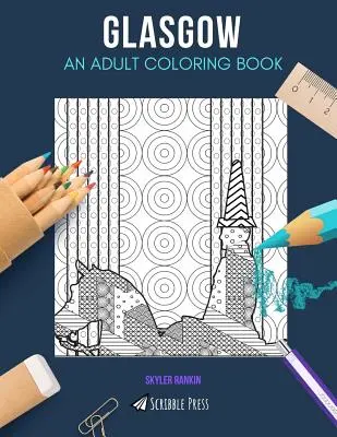 Glasgow: KOLOROWANKA DLA DOROSŁYCH: Kolorowanka dla dorosłych Glasgow - Glasgow: AN ADULT COLORING BOOK: A Glasgow Coloring Book For Adults