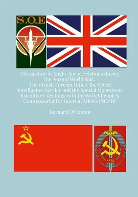 Spadek w stosunkach anglo-radzieckich podczas II wojny światowej: brytyjskie ministerstwo spraw zagranicznych, tajna służba wywiadowcza i operacje specjalne - The Decline in Anglo-Soviet Relations during the Second World War: The British Foreign Office, the Secret Intelligence Service and the Special Operati