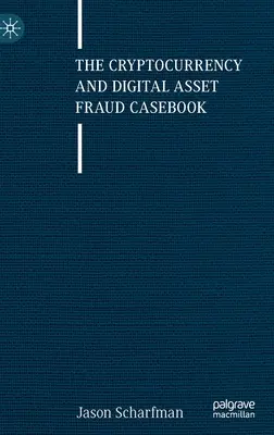 Casebook dotyczący oszustw związanych z kryptowalutami i aktywami cyfrowymi - The Cryptocurrency and Digital Asset Fraud Casebook