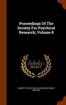 Materiały Towarzystwa Badań Psychicznych, tom 8 - Proceedings Of The Society For Psychical Research, Volume 8