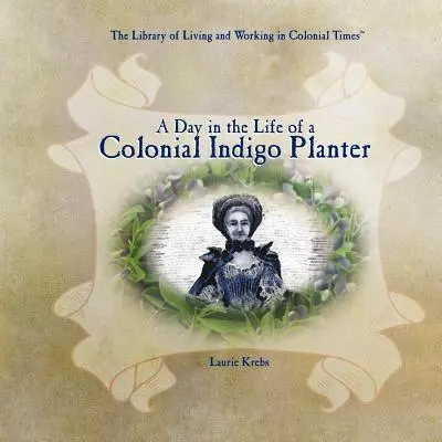 Dzień z życia kolonialnego plantatora indygo - A Day in the Life of a Colonial Indigo Planter