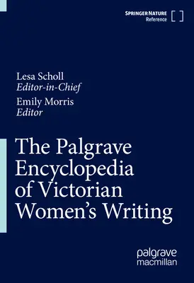 The Palgrave Encyclopedia of Victorian Women's Writing (Encyklopedia wiktoriańskiej literatury kobiecej) - The Palgrave Encyclopedia of Victorian Women's Writing