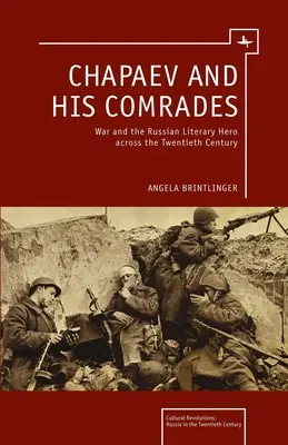 Czapajew i jego towarzysze: Wojna i rosyjski bohater literacki w XX wieku - Chapaev and His Comrades: War and the Russian Literary Hero Across the Twentieth Century