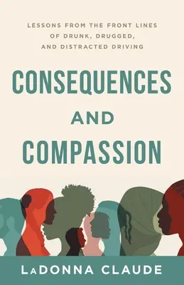 Konsekwencje i współczucie: Lekcje z pierwszej linii pijanych, odurzonych i rozproszonych kierowców - Consequences and Compassion: Lessons from the Front Lines of Drunk, Drugged, and Distracted Driving