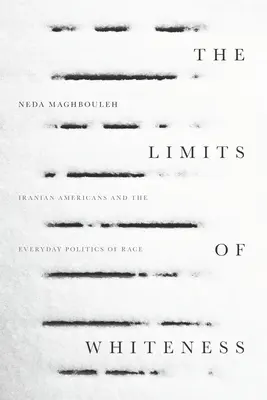 Granice białości: Irańscy Amerykanie i codzienna polityka rasowa - The Limits of Whiteness: Iranian Americans and the Everyday Politics of Race