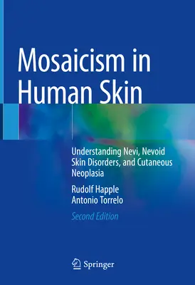 Mozaicyzm w ludzkiej skórze: Zrozumienie znamion, nevoidalnych chorób skóry i nowotworów skóry - Mosaicism in Human Skin: Understanding Nevi, Nevoid Skin Disorders, and Cutaneous Neoplasia