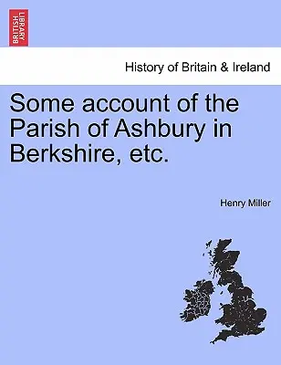 Niektóre opisy parafii Ashbury w Berkshire itp. - Some Account of the Parish of Ashbury in Berkshire, Etc.