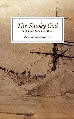 Dymiący Bóg: czyli podróż do świata wewnętrznego - The Smoky God: or A Voyage to the Inner World