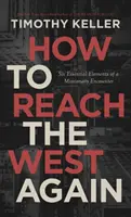 Jak ponownie dotrzeć na Zachód: Sześć podstawowych elementów spotkania misyjnego - How to Reach the West Again: Six Essential Elements of a Missionary Encounter