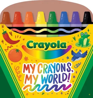 Crayola Moje kredki, mój świat! Książeczka z zakładkami w kształcie kredek - Crayola My Crayons, My World!: Crayon Shaped Tabbed Board Book