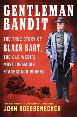 Gentleman Bandit: Prawdziwa historia Czarnego Barta, najsłynniejszego rabusia dyliżansów na Starym Zachodzie - Gentleman Bandit: The True Story of Black Bart, the Old West's Most Infamous Stagecoach Robber