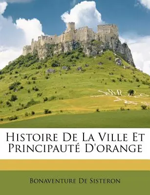 Histoire De La Ville Et Principaut D'orange