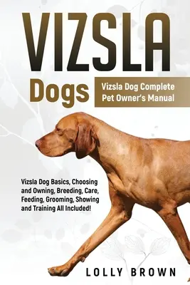 Psy rasy Vizsla: Kompletna instrukcja obsługi psa rasy Vizsla - Vizsla Dogs: Vizsla Dog Complete Pet Owner's Manual